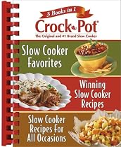 Rival Crock Pot: 3 Books in 1: Slow Cooker Favorites/Winning Slow Cooker Recipes/Slow Cooker Recipes for All Occasions (Digest 3 in 1)