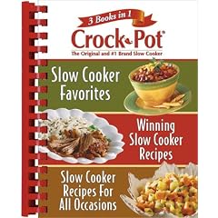 Rival Crock Pot: 3 Books in 1: Slow Cooker Favorites/Winning Slow Cooker Recipes/Slow Cooker Recipes for All Occasions (Digest 3 in 1)