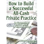 How to Build an All-Cash Private Practice in Counseling, Social Work or Hypnotherapy $49.95 How to Build an All-Cash Private Practice in Counseling, Social Work or Hypnotherapy $49.95