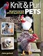 Knit & Purl Pets: 20 Patterns for Little Pets with Big Personalities - Knitted animals, dogs, cats, horses, mice, chickens