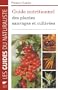 Guide nutritionnel des plantes sauvages et cultiv�es
