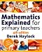 Mathematics Explained for Primary Teachers