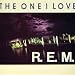 The One I Love By R.E.M.