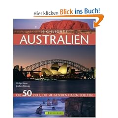 Highlights Australien: Die 50 Ziele, die Sie gesehen haben sollten