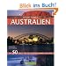 Highlights Australien: Die 50 Ziele, die Sie gesehen haben sollten