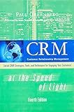 CRM at the Speed of Light, Fourth Edition: Social CRM 2.0 Strategies, Tools, and Techniques for Engaging Your Customers