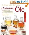 Heilsame �le: Innerliches und �u�erliches Heilmittel - Nat�rliches Anti-Aging - Anwendungen von A - Z - Kochrezepte