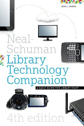 The Neal-Schuman Library Technology Companion, Fourth Edition by John J. Burke (2013) Paperback