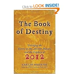 The Book of Destiny: Unlocking the Secrets of the Ancient Mayans and the Prophecy of 2012