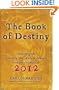 The Book of Destiny: Unlocking the Secrets of the Ancient Mayans and the Prophecy of 2012