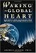 Waking the Global Heart: Human...