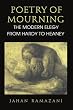 Poetry of Mourning: The Modern Elegy from Hardy to Heaney