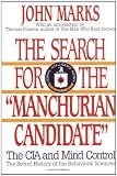 The Search for the Manchurian Candidate: The CIA and Mind Control: The Secret History of the Behavioral Sciences