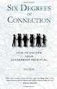 Six Degrees  of  Connection: How to Unlock Your Leadership Potential (Volume 1)