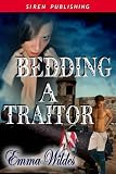 Bedding a Traitor [Dangerous Beauties 2] (Siren Publishing Classic)