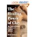 The Healing Power of Clay