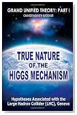 True Nature of  the Higgs Mechanism: A  Hypothesis Associated with the Large Hadron Collider  (LHC), Geneva