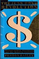 The Junk Bond Revolution: Michael Milken, Wall Street and the The Junk Bond Revolution: Michael Milken, Wall Street and the