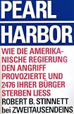 Pearl Harbor - Wie die amerikanische Regierung den Angriff provozierte und 2476 ihrer B&uuml;rger sterben liess - Robert B. Stinnett