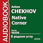 Native Corner: Collection of Tales [Russian Edition] | Livre audio Auteur(s) : Anton Chekhov Narrateur(s) : Denis Nekrasov