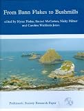 From Bann Flakes to Bushmills: Papers in Honour of Professor Peter Woodman (Prehistoric Society Research Papers)