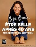 Etre belle apr�s 40 ans : Mes secrets au quotidien