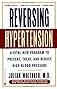 Reversing Hypertension: A Vital New Program to Prevent, Treat, and Reduce High Blood Pressure [Paperback] [2001] Julian Whitaker