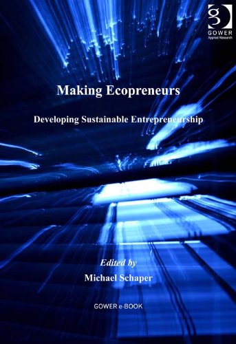 Making Ecopreneurs: Developing Sustainable Entrepreneurship (Corporate Social Responsibility)