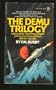 The Demu Trilogy:  Cage A Man/The Proud Enemy/End of the Lline