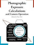 Photographic Exposure Calculations and Camera Operation