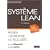 Syst�me Lean : Penser l'entreprise au plus juste