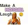 Make a Hot Girl Laugh Volume 1