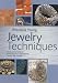 Jewelry Techniques: The Essential Guide to Choosing and Using Materials, Stones, and Settings