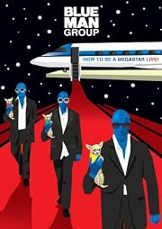 Buy Blue Man Group: How to Be a Megastar (2008) From Amazon.com