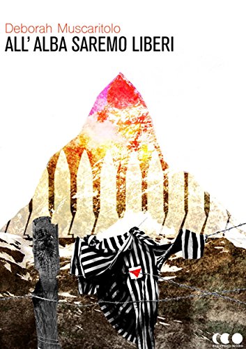 All'alba saremo liberi (Italian Edition)