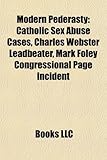 Modern Pederasty: Catholic Sex Abuse Cases, Charles Webster Leadbeater, Mark Foley Congressional Page Incident-