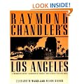 Raymond Chandler's Los Angeles: A Photographic Odyssey Accompanied by Passages from Chandler's Greatest Works