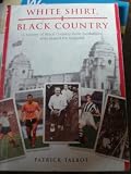White shirt, Black Country : a history of Black Country-born footballers who played for England
