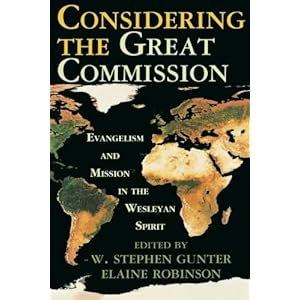 Considering the Great Commission: Evangelism and Mission in the Wesleyan Spirit