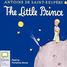 The Little Prince (






UNABRIDGED) by Antoine de Saint-Exupery Narrated by Humphrey Bower