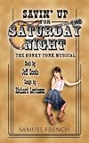 Savin' up for Saturday night : the honky-tonk musical