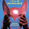 Soon I Will Be Invincible: A Novel