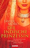Die indische Prinzessin: Die faszinierende Lebensgeschichte der Anita Delgado
