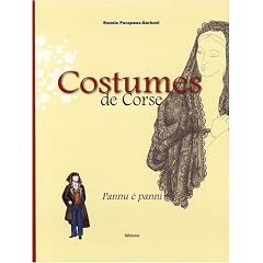 Costumes de Corse : Pannu � panni XVIe-XXe si�cle