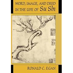 Word, Image and Deed in the Life of Su Shi (Harvard-Yenching Institute Monograph Series)