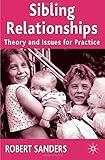 Sibling relationships : theory and issues for practice