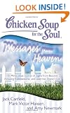 Chicken Soup for the Soul: Messages from Heaven: 101 Miraculous Stories of Signs from Beyond, Amazing Connections, and Love that Doesn't Die