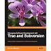 Managing Software Development with Trac and Subversion: Simple project management for software development.