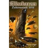 Aldebaran 6: Zeitenwende 2012von "Heinrich von Stahl"