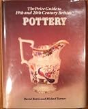 The price guide to 19th and 20th century British pottery : including Staffordshire figures and commemorative wares